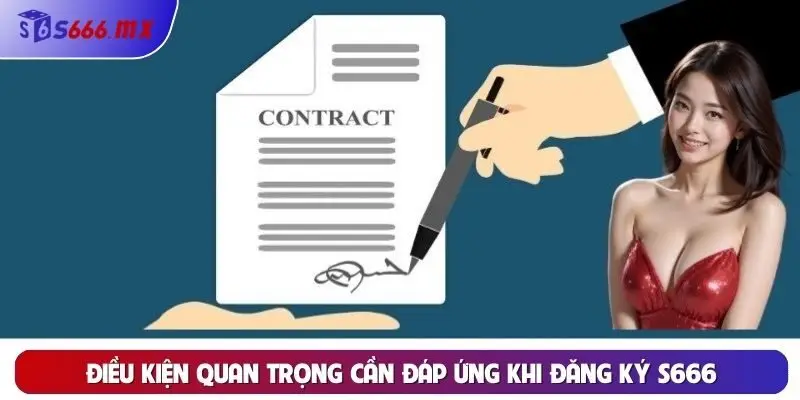 Đăng Ký: Chi Tiết Hướng Dẫn Và Các Lưu Ý Thực Hiện Tại S666 Điều kiện quan trọng cần đáp ứng khi đăng ký S666