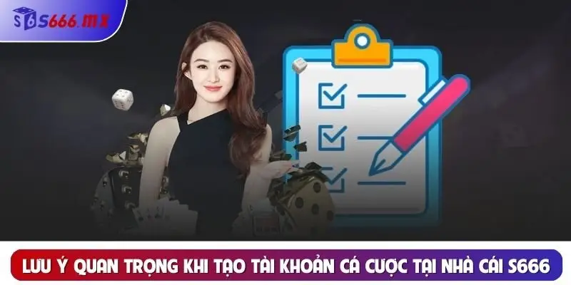 Đăng Ký: Chi Tiết Hướng Dẫn Và Các Lưu Ý Thực Hiện Tại S666 Lưu ý quan trọng khi tạo tài khoản cá cược tại nhà cái S666
