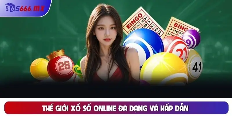 Thế giới xổ số online đa dạng và hấp dẫn 
